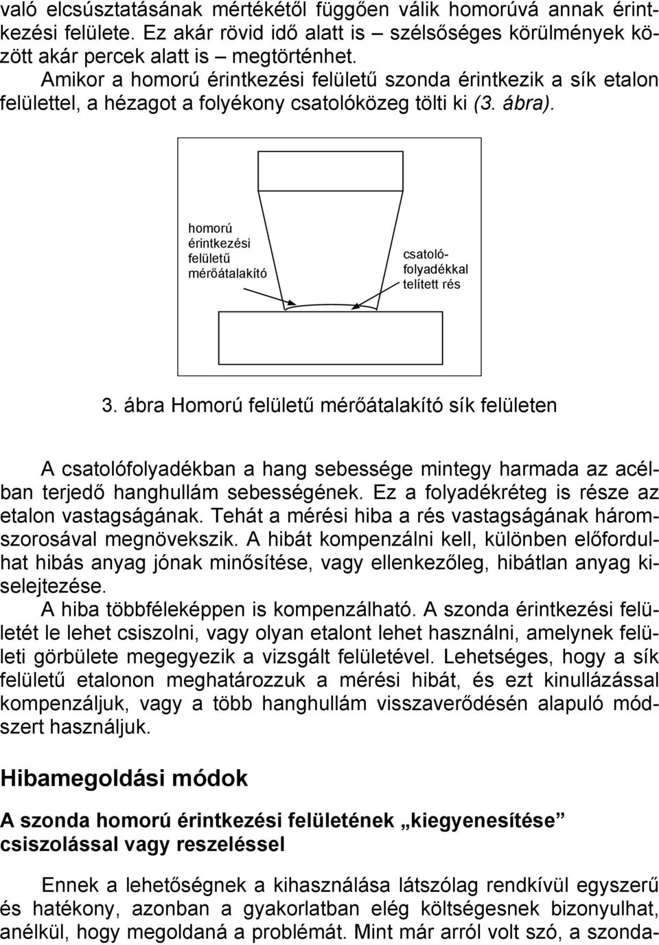 homorú érintkezési felületű mérőátalakító csatolófolyadékkal telített rés 3.