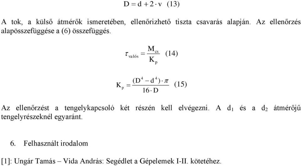 valós (14) K p K p 4 4 ( D d ) (15) 16 D Az ellenőrzést a tengelykapoló két részén kell