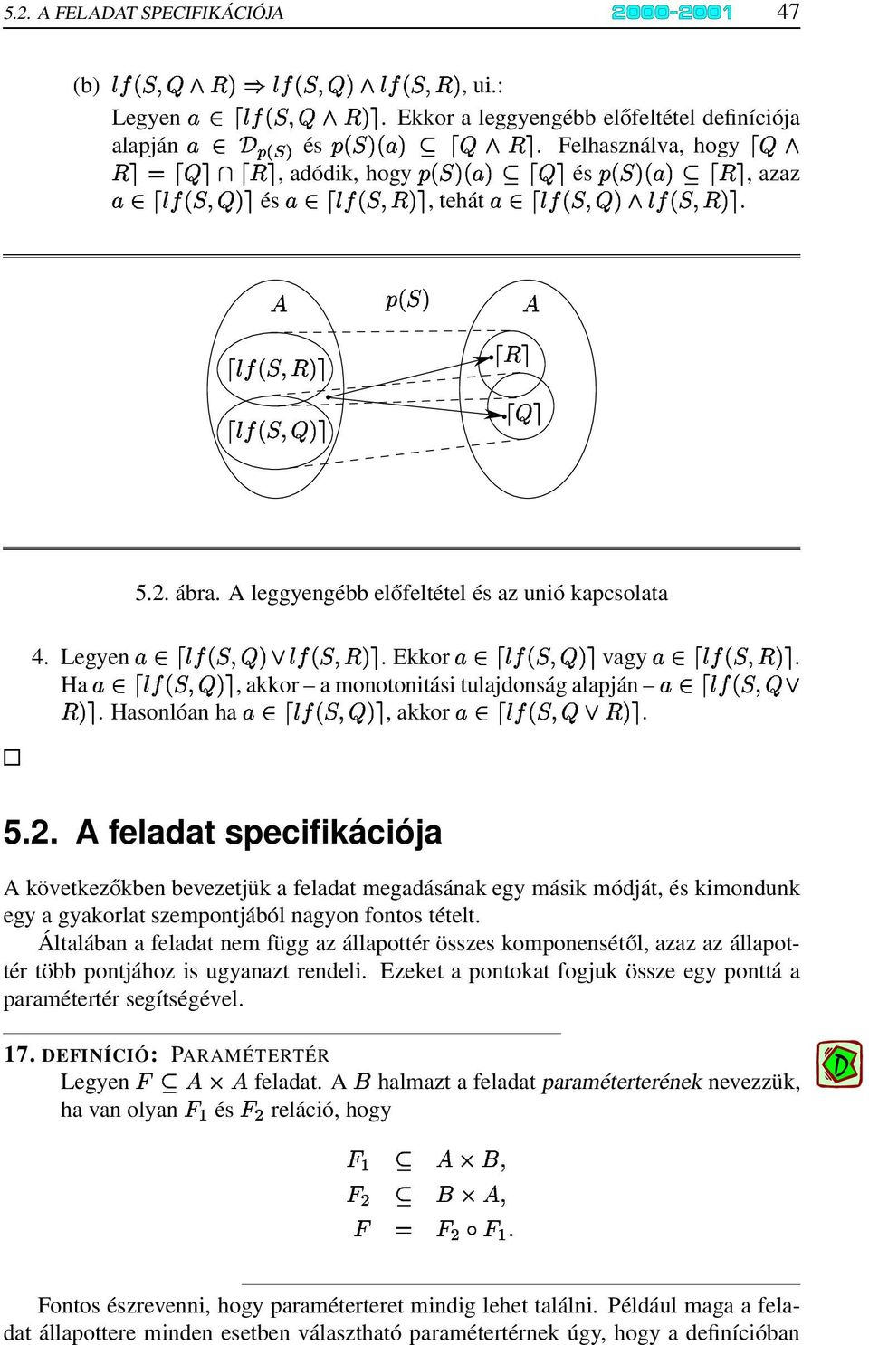 Ekkor %e' L=f vagy %e' Ha %h' L=f, akkor U a monotonitási tulajdonság alapján %e' a. Hasonlóan ha %h' L=f, akkor %h' L=lQP a. U UJ a. =hq.2.