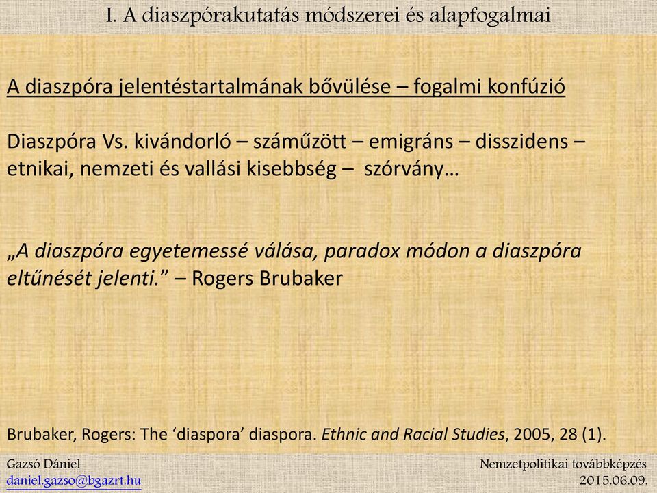 kivándorló száműzött emigráns disszidens etnikai, nemzeti és vallási kisebbség szórvány A