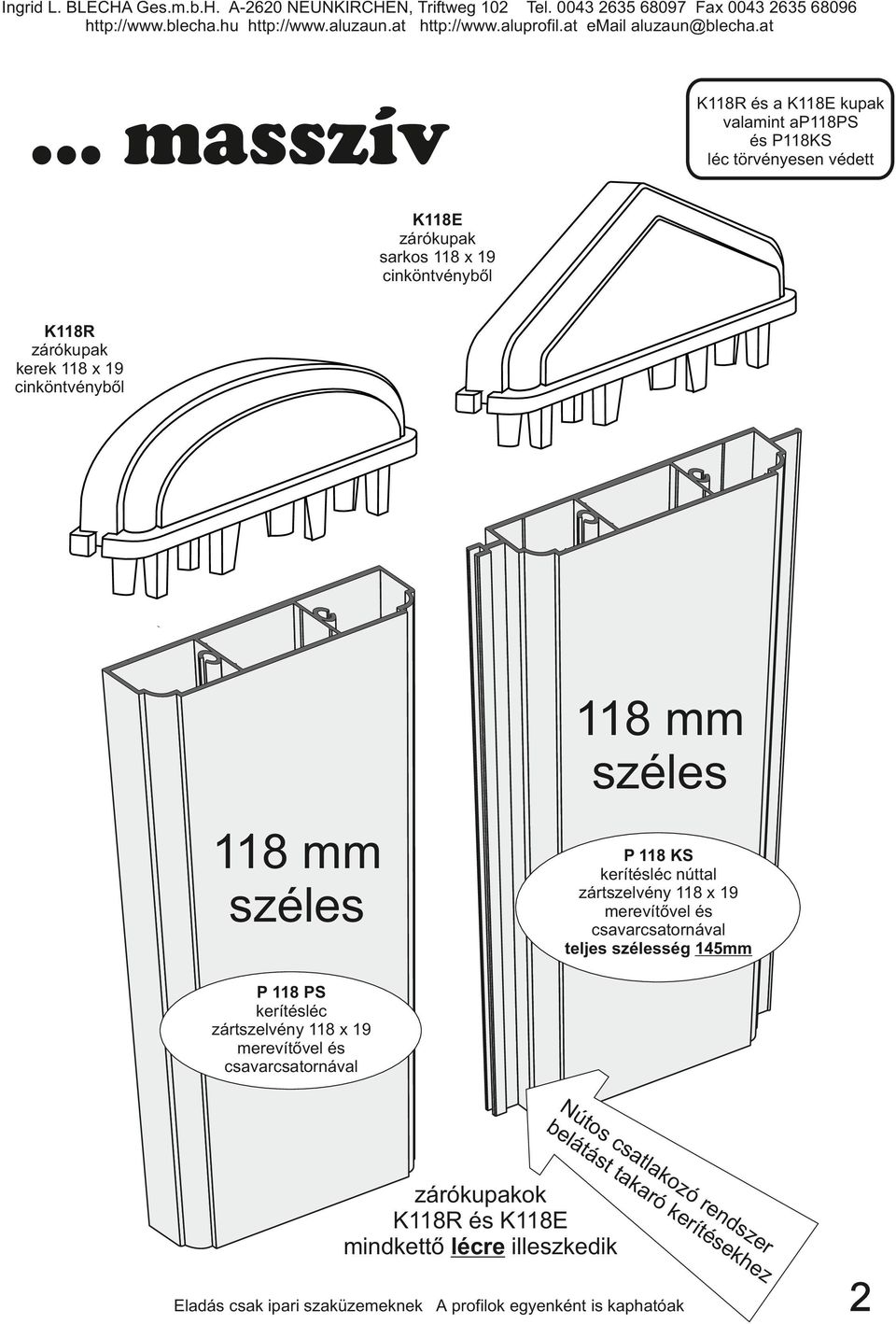 széles P 118 KS kerítésléc núttal zártszelvény 118 x 19 merevítővel és csavarcsatornával teljes szélesség 145mm P 118 PS