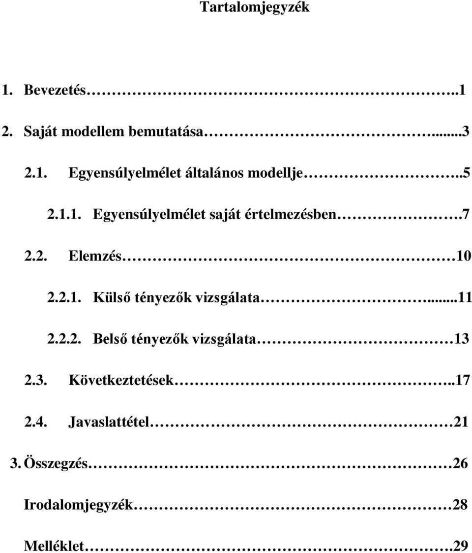 ..11 2.2.2. Belső tényezők vizsgálata 13 2.3. Következtetések..17 2.4.