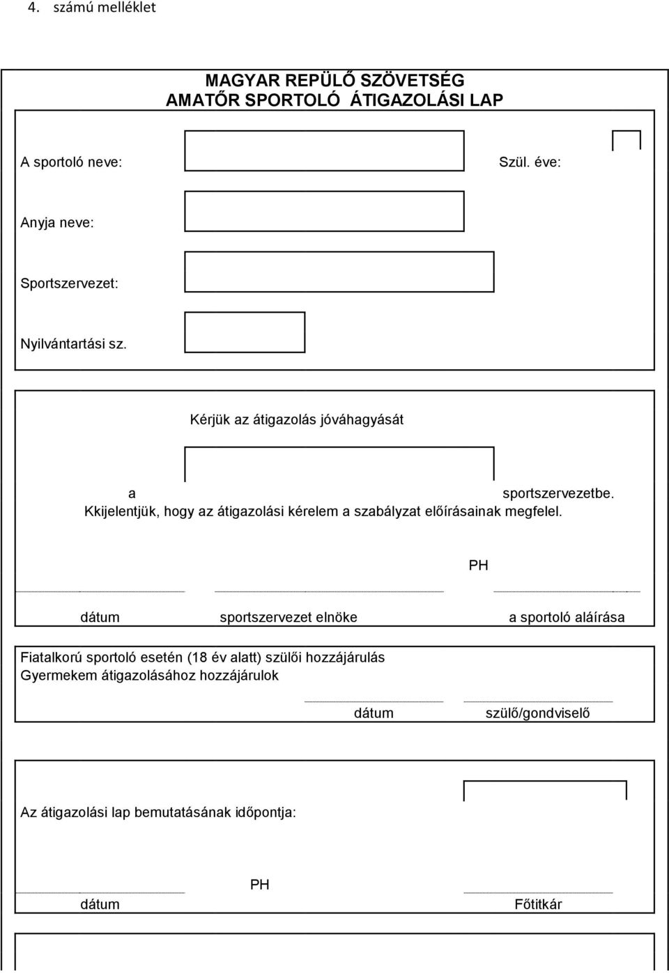 Kkijelentjük, hogy az átigazolási kérelem a szabályzat előírásainak megfelel.