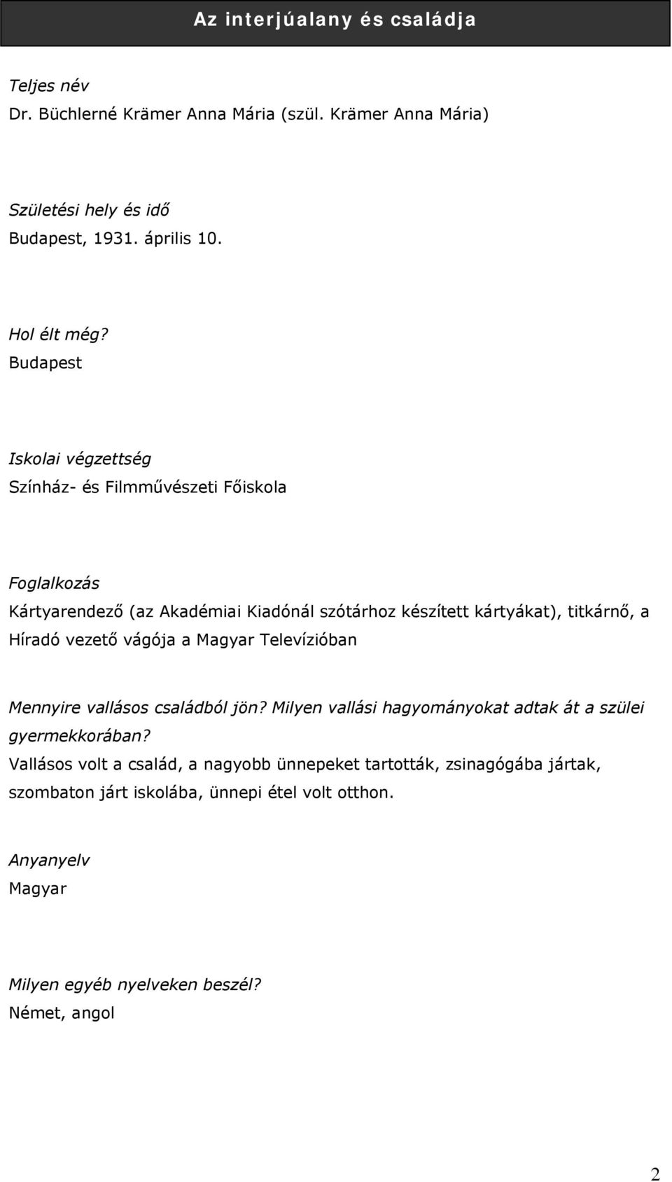 Híradó vezető vágója a Magyar Televízióban Mennyire vallásos családból jön? Milyen vallási hagyományokat adtak át a szülei gyermekkorában?