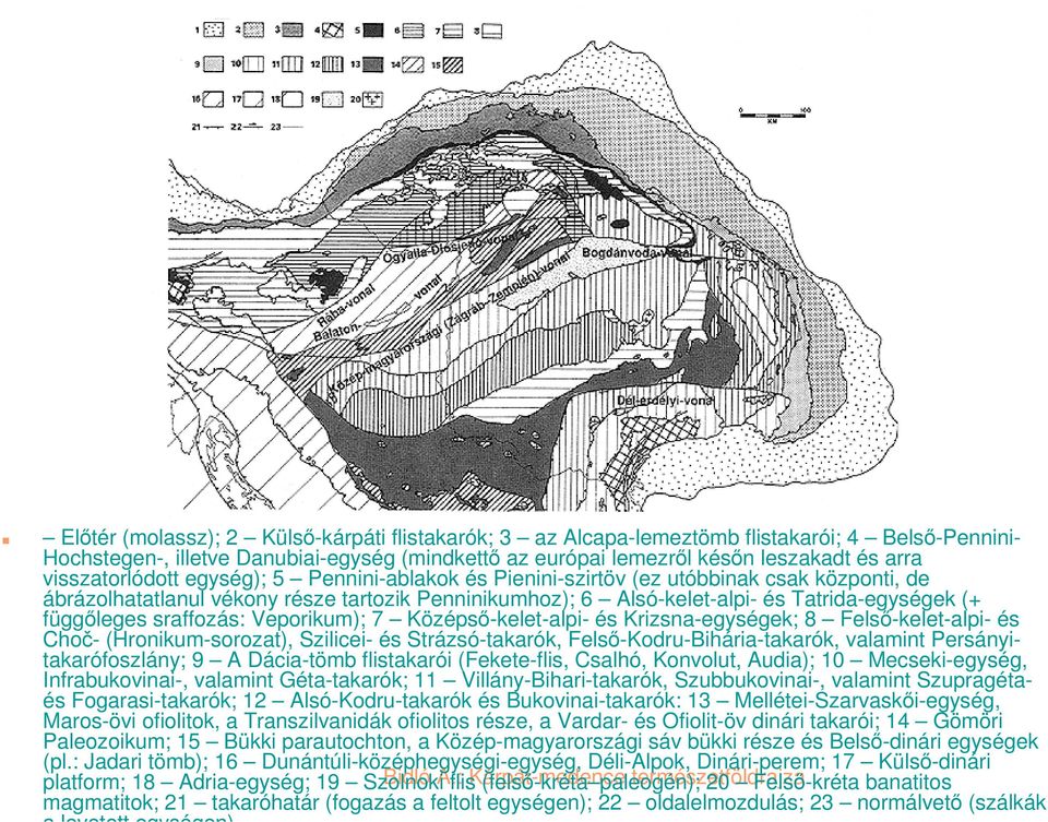 függőleges sraffozás: Veporikum); 7 Középső-kelet-alpi- és Krizsna-egységek; 8 Felső-kelet-alpi- és Choč- (Hronikum-sorozat), Szilicei- és Strázsó-takarók, Felső-Kodru-Bihária-takarók, valamint