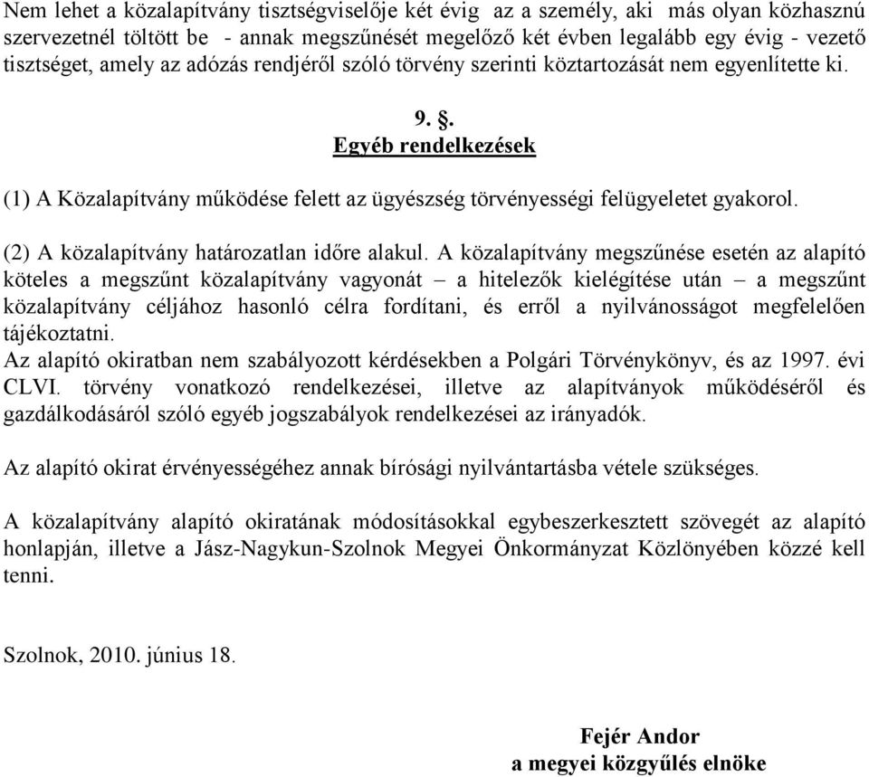 (2) A közalapítvány határozatlan időre alakul.