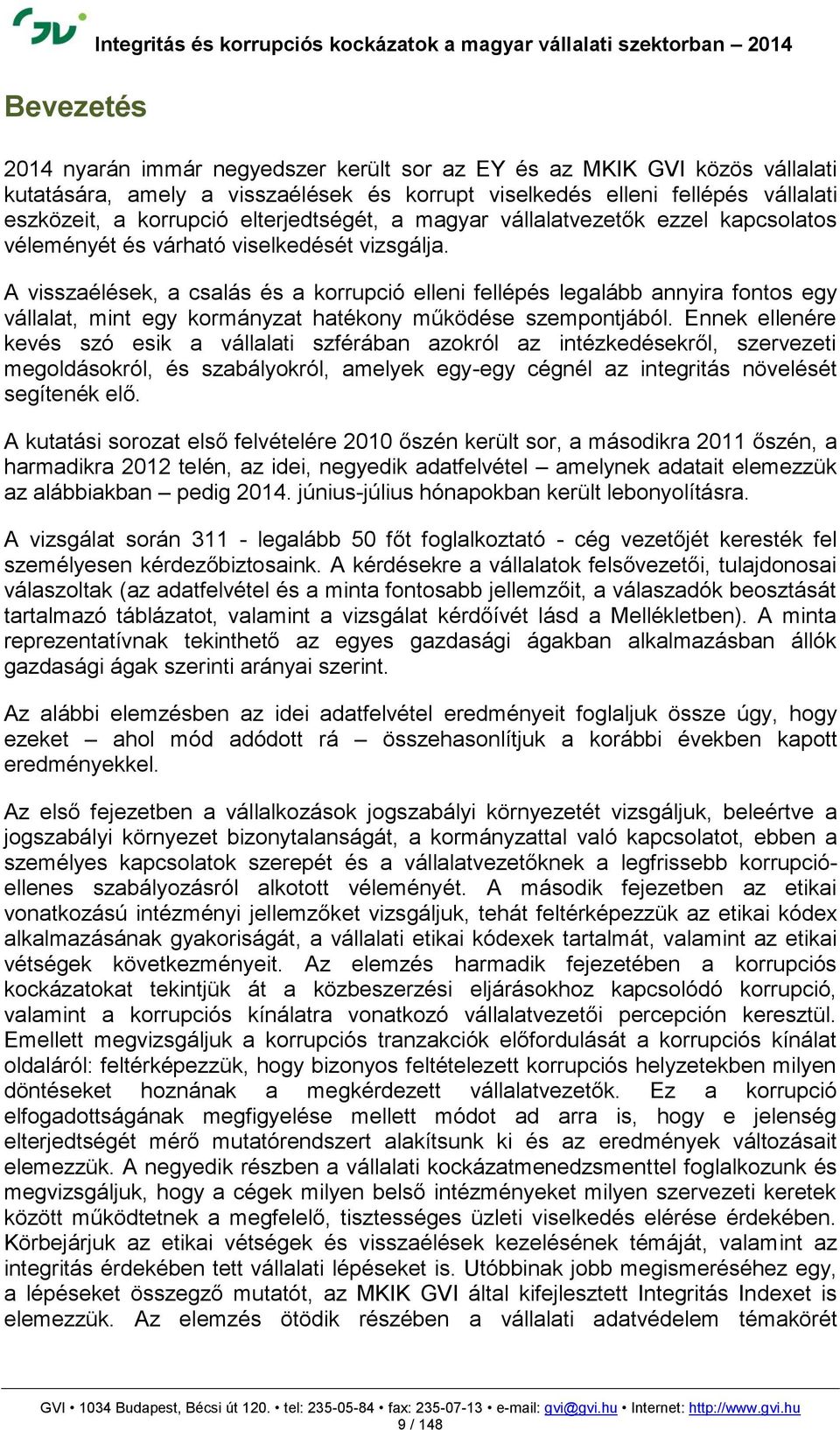 A visszaélések, a csalás és a korrupció elleni fellépés legalább annyira fontos egy vállalat, mint egy kormányzat hatékony működése szempontjából.