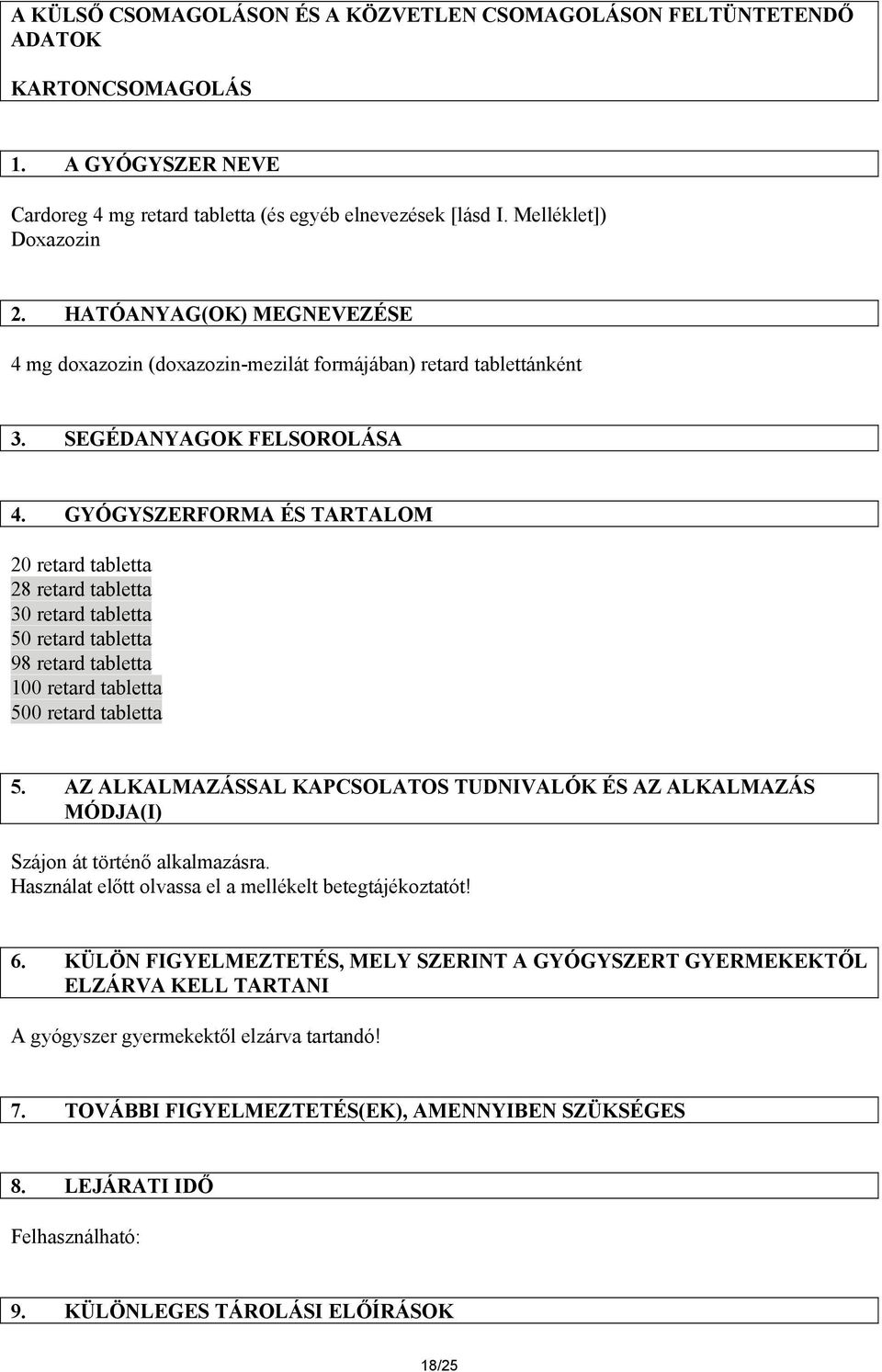 GYÓGYSZERFORMA ÉS TARTALOM 20 retard tabletta 28 retard tabletta 30 retard tabletta 50 retard tabletta 98 retard tabletta 100 retard tabletta 500 retard tabletta 5.