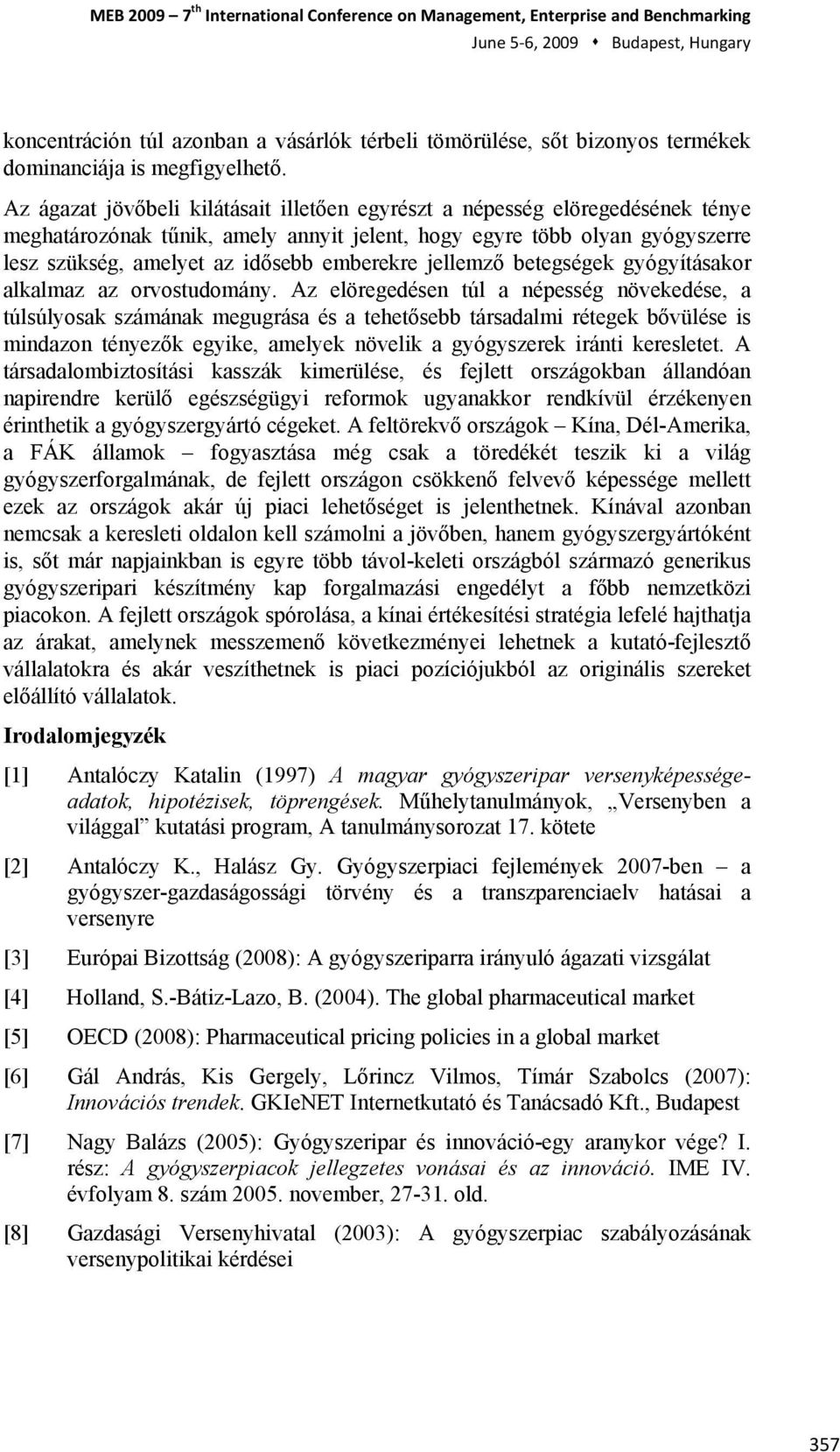 jellemző betegségek gyógyításakor alkalmaz az orvostudomány.