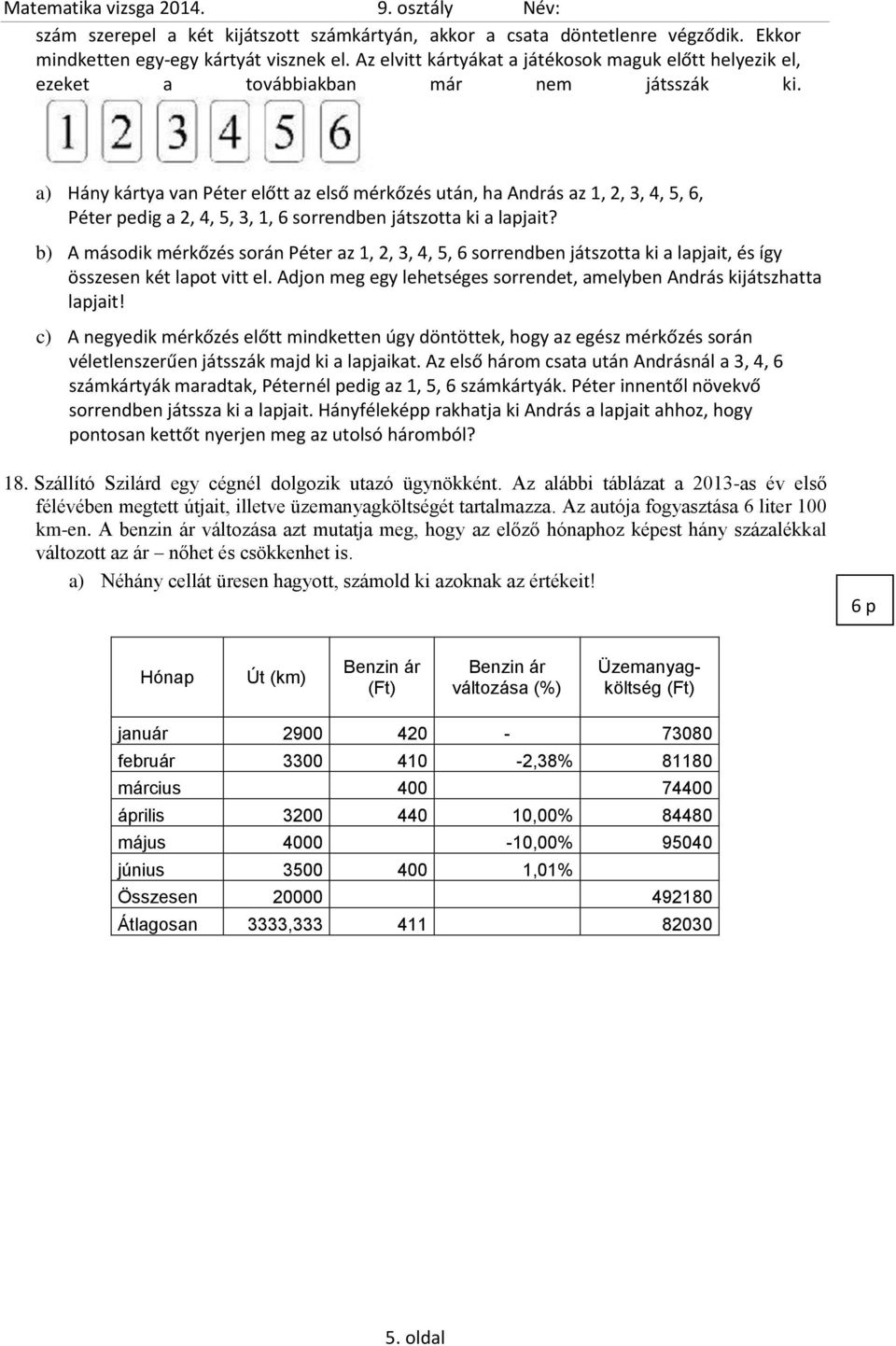 Hány kártya van Péter előtt az első mérkőzés után, ha András az 1,,, 4, 5, 6, Péter pedig a, 4, 5,, 1, 6 sorrendben játszotta ki a lapjait?