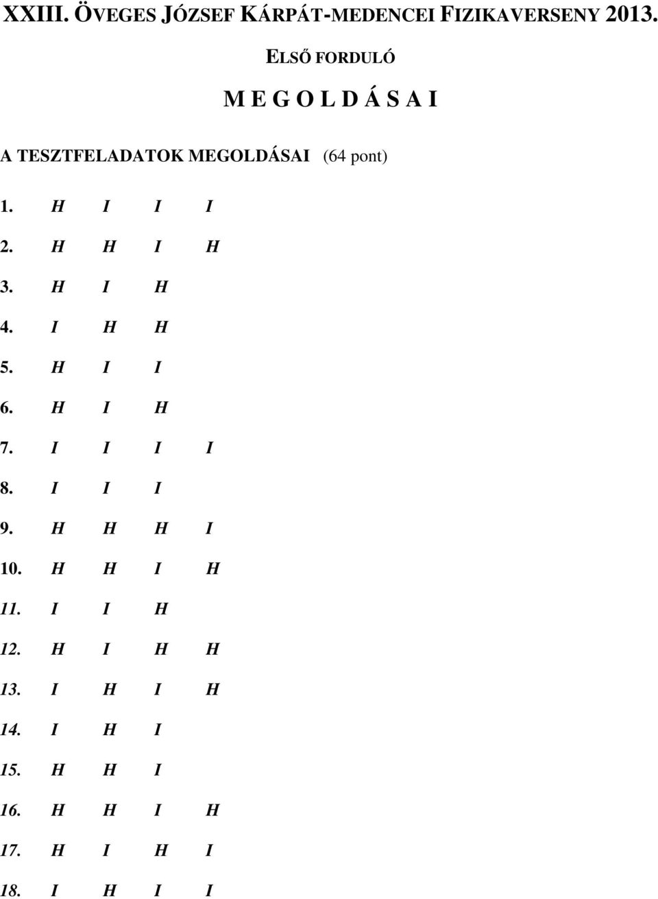 H I I I. H H I H. H I H 4. I H H 5. H I I 6. H I H 7. I I I I 8. I I I 9.