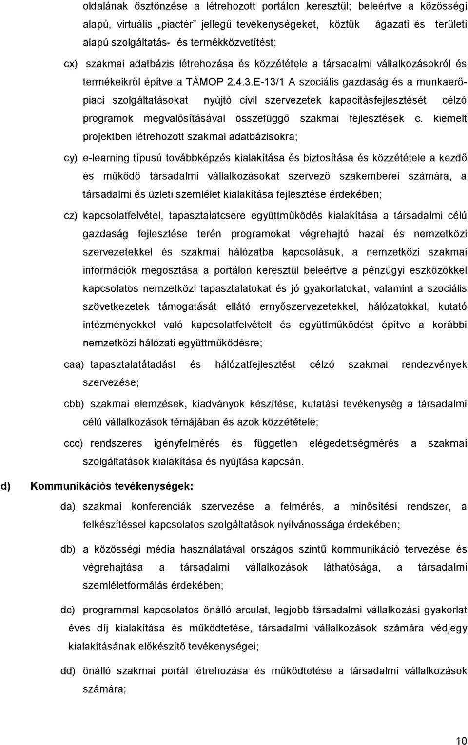 E-13/1 A szociális gazdaság és a munkaerőpiaci szolgáltatásokat nyújtó civil szervezetek kapacitásfejlesztését célzó programok megvalósításával összefüggő szakmai fejlesztések c.