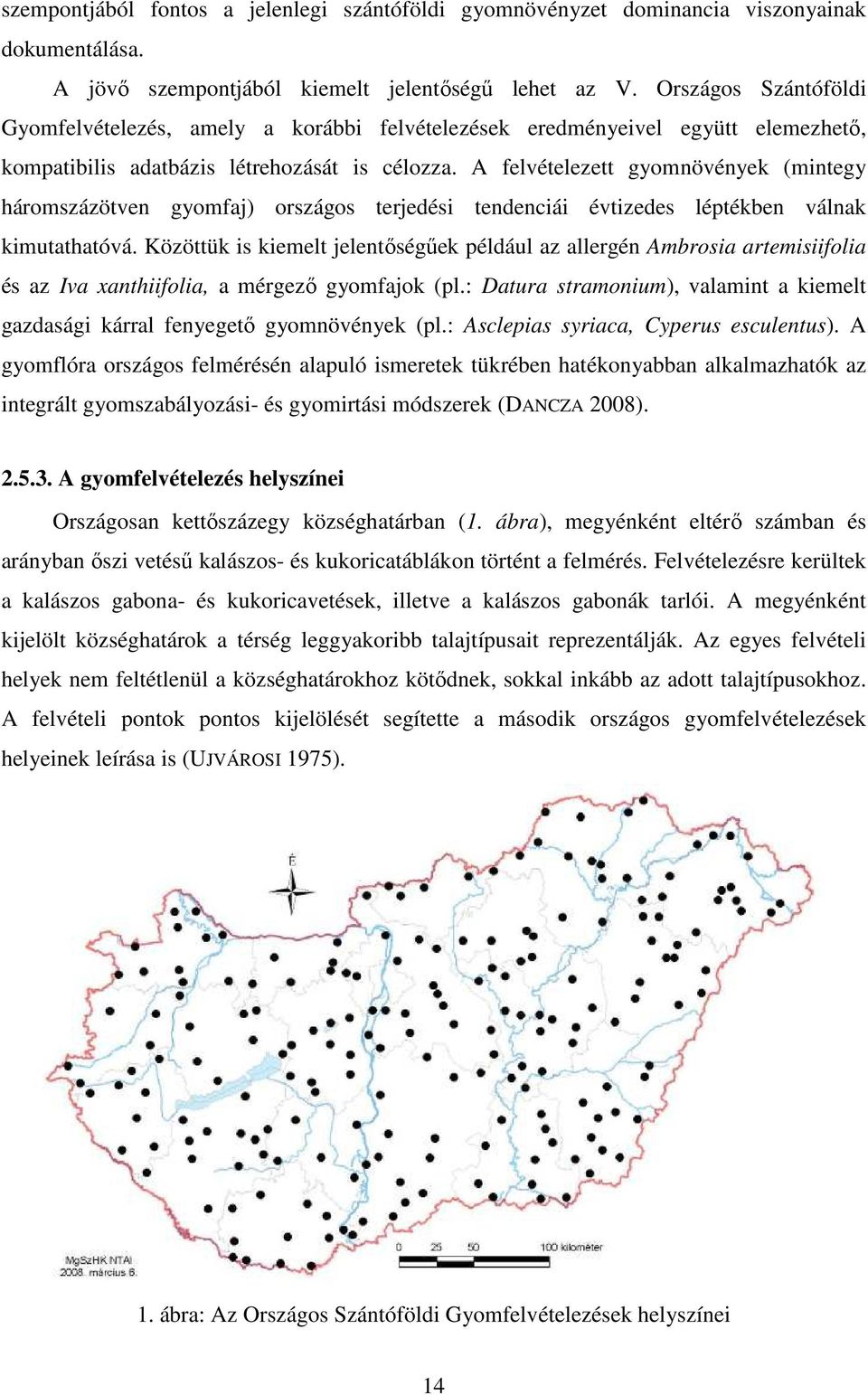 A felvételezett gyomnövények (mintegy háromszázötven gyomfaj) országos terjedési tendenciái évtizedes léptékben válnak kimutathatóvá.