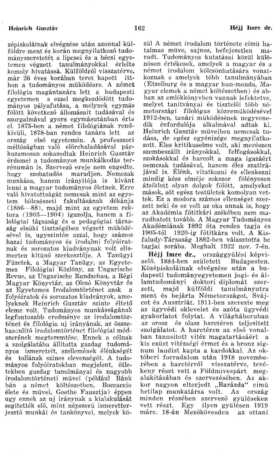 Külföldről visszatérve, már 26 éves korában teret kapott itthon a tudományos működésre.