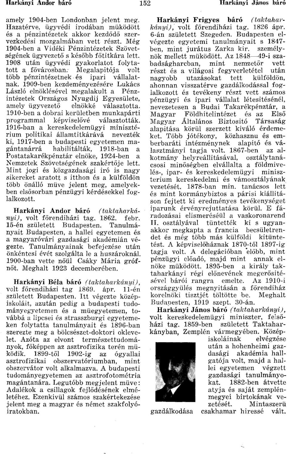 1909-ben kezdeményezésére Lukács László elnöklésével megalakult a Pénzintézetek Országos Nyugdíj Egyesülete, amely ügyvezető elnökké választotta.