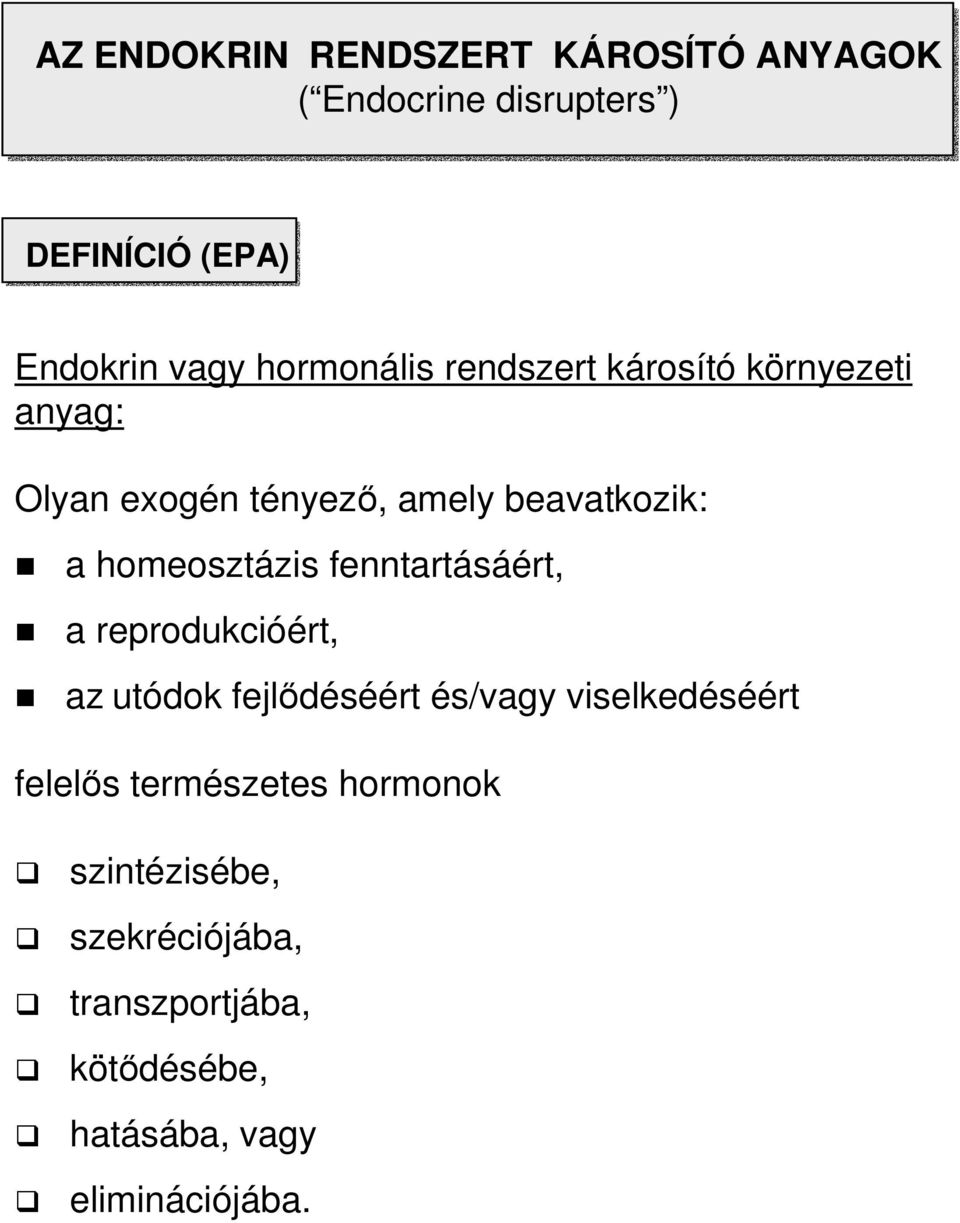 homeosztázis fenntartásáért, a reprodukcióért, az utódok fejlıdéséért és/vagy viselkedéséért