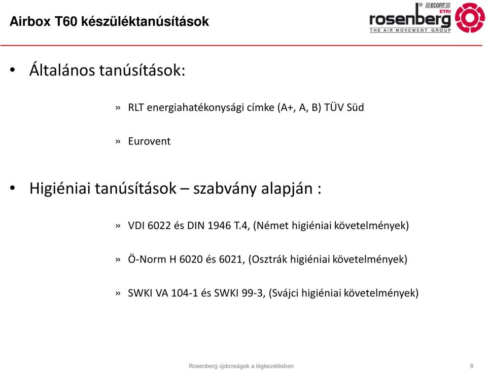 4, (Német higiéniai követelmények)» Ö-Norm H 6020 és 6021, (Osztrák higiéniai