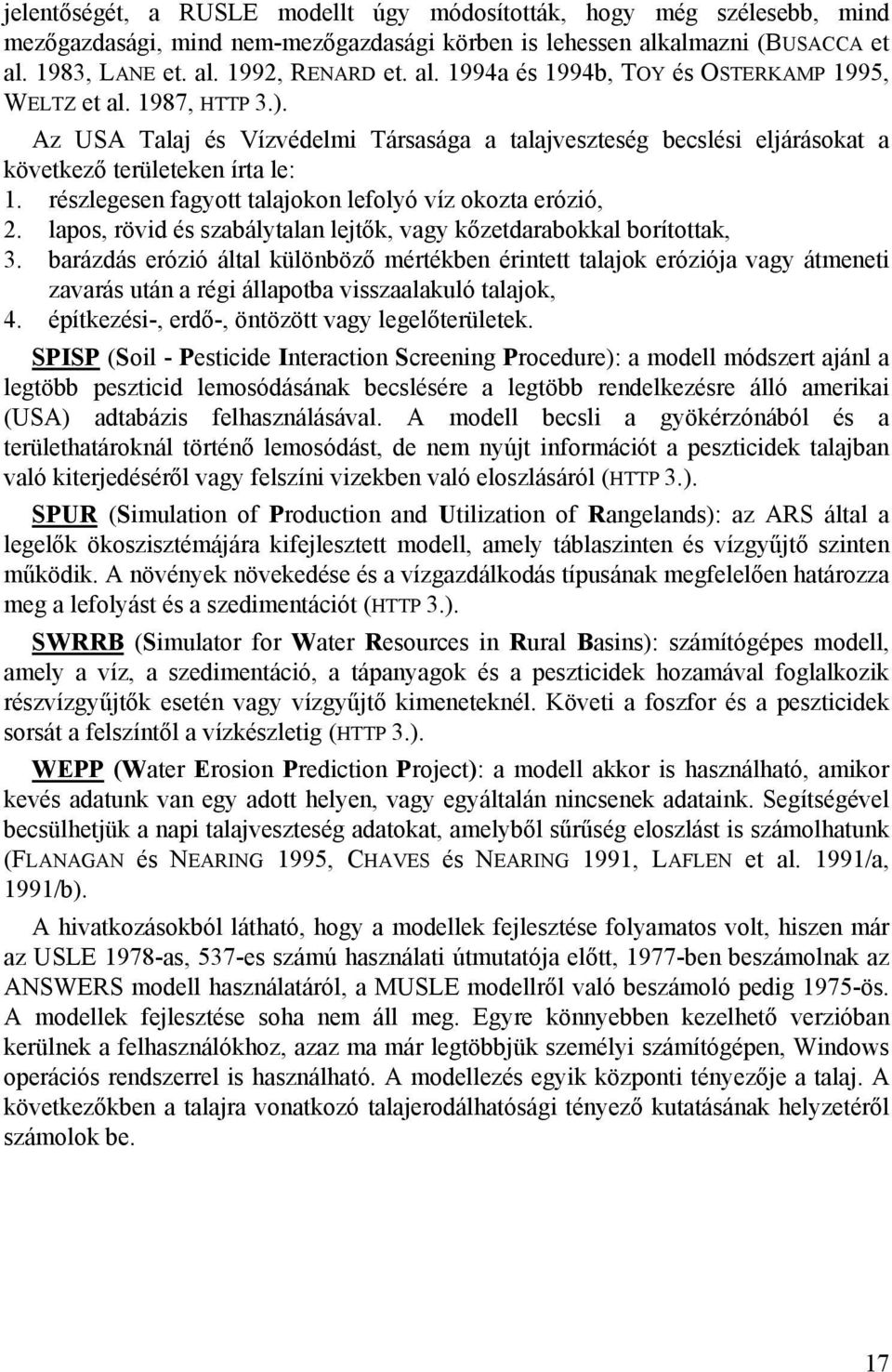 lapos, rövid és szabálytalan lejtők, vagy kőzetdarabokkal borítottak, 3.