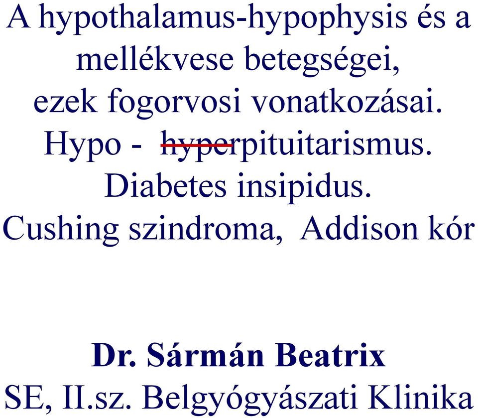 Hypo - hyperpituitarismus. Diabetes insipidus.