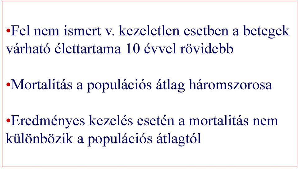 10 évvel rövidebb Mortalitás a populációs átlag