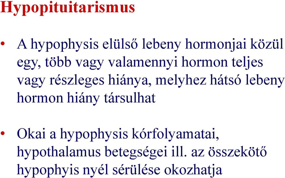 hátsó lebeny hormon hiány társulhat Okai a hypophysis kórfolyamatai,