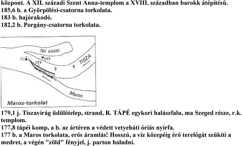 TÁPÉ egykori halászfalu, ma Szeged része, r.k. templom. 177,8 tápéi komp, a b.