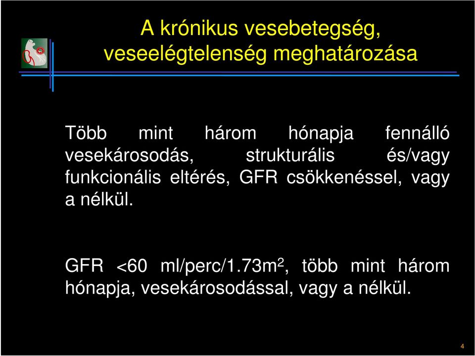 funkcionális eltérés, GFR csökkenéssel, vagy a nélkül.