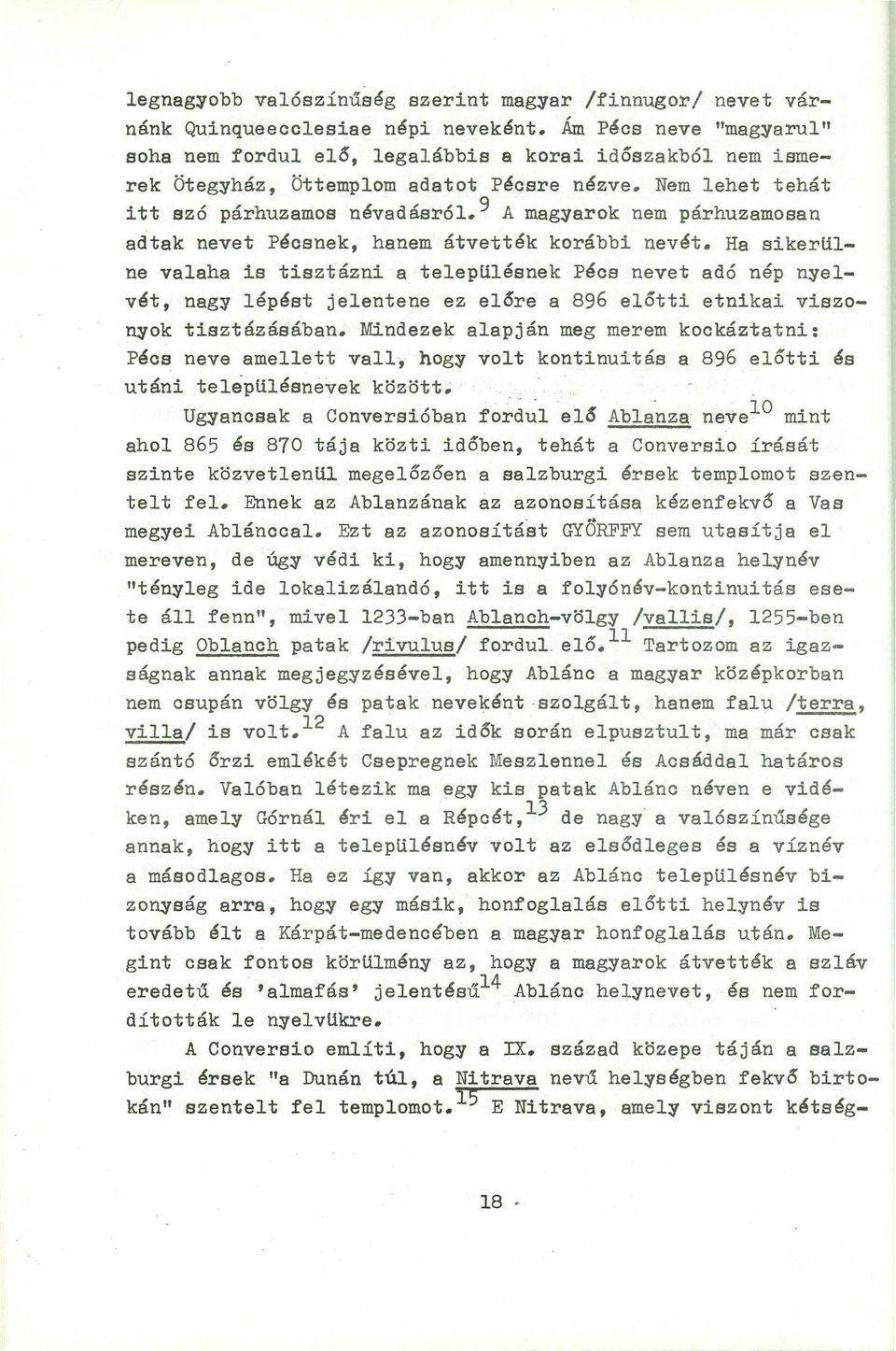 9 A mag~arok nem párhuzamosan adtak nevet Pécsnek, hanem átvették korábbi nevét.