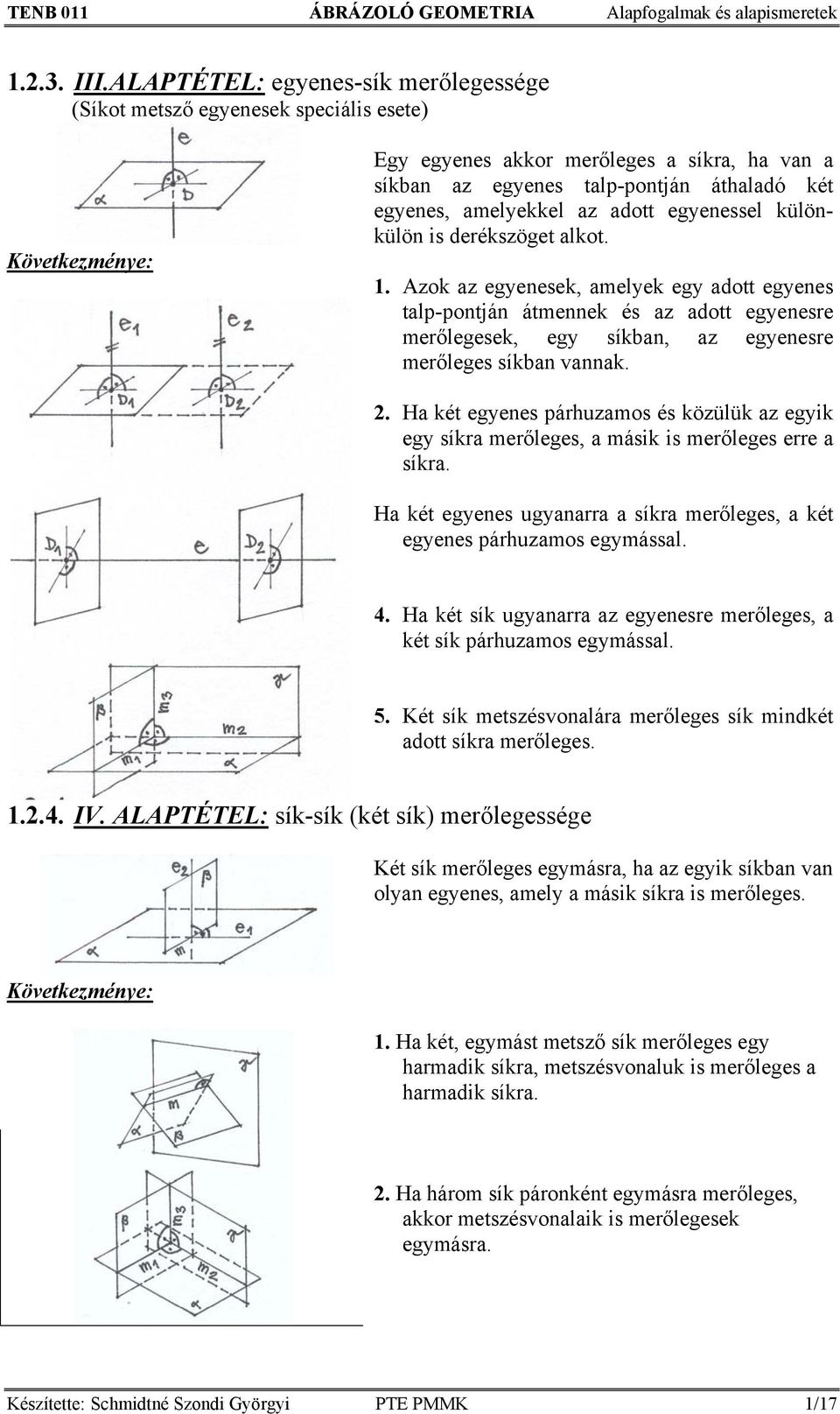 amelyekkel az adott egyenessel különkülön is derékszöget alkot. 1.