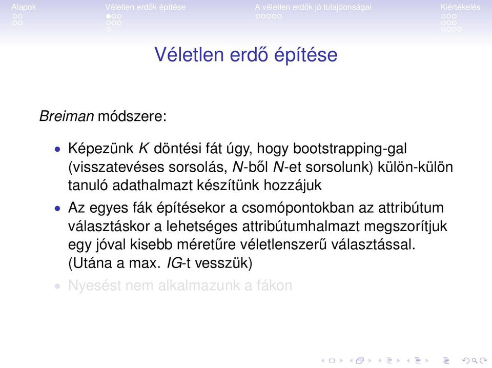 egyes fák építésekor a csomópontokban az attribútum választáskor a lehetséges attribútumhalmazt