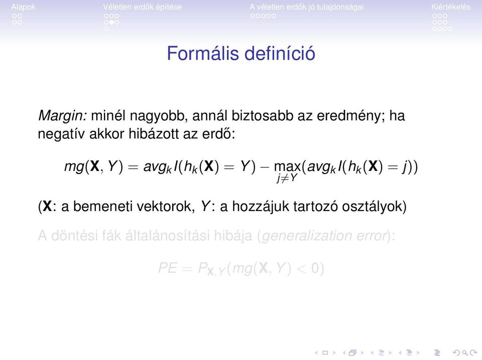 ki(h k (X) = j)) (X: a bemeneti vektorok, Y : a hozzájuk tartozó osztályok) A