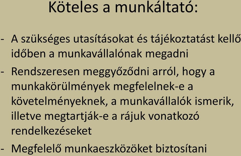 munkakörülmények megfelelnek-e a követelményeknek, a munkavállalók ismerik,