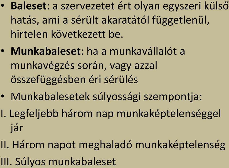 Munkabaleset: ha a munkavállalót a munkavégzés során, vagy azzal összefüggésben éri