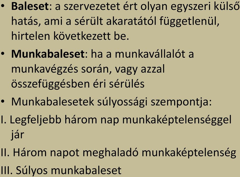 Munkabaleset: ha a munkavállalót a munkavégzés során, vagy azzal összefüggésben éri