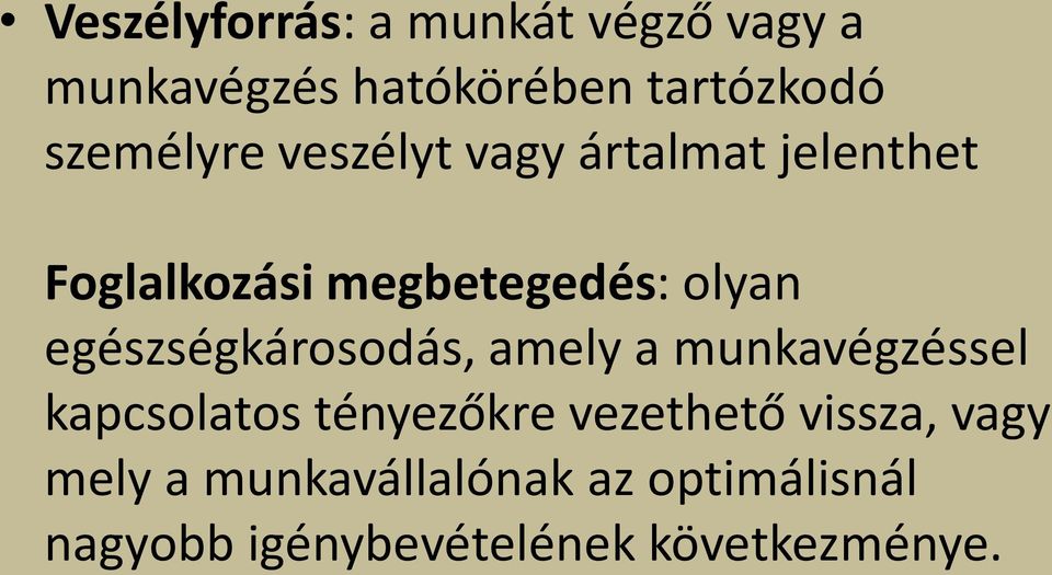 egészségkárosodás, amely a munkavégzéssel kapcsolatos tényezőkre vezethető