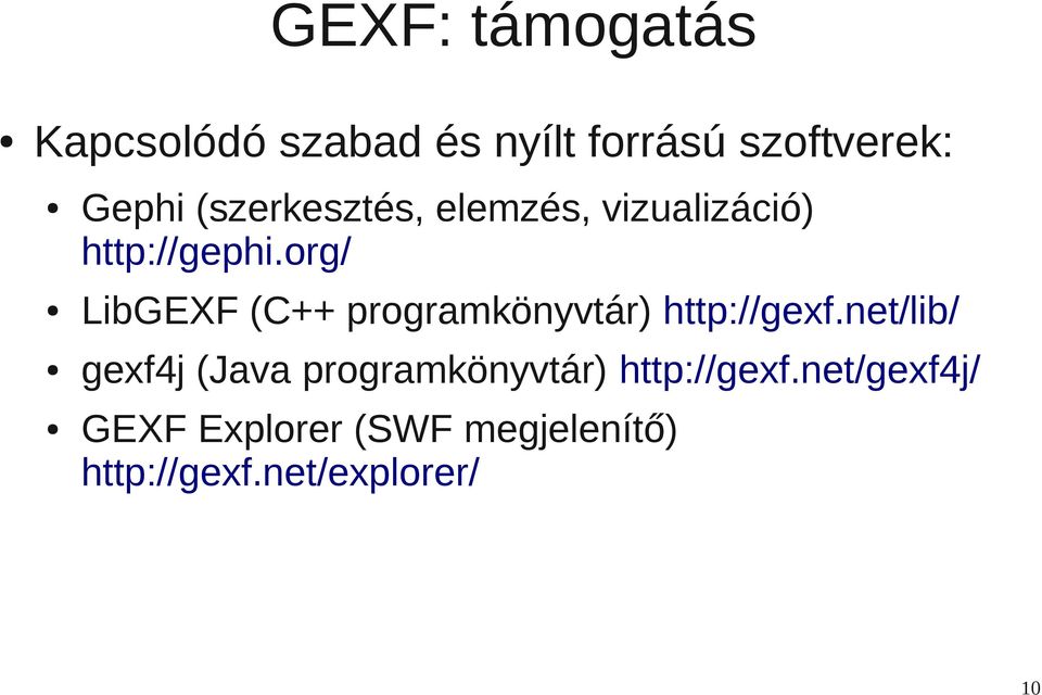 org/ LibGEXF (C++ programkönyvtár) http://gexf.