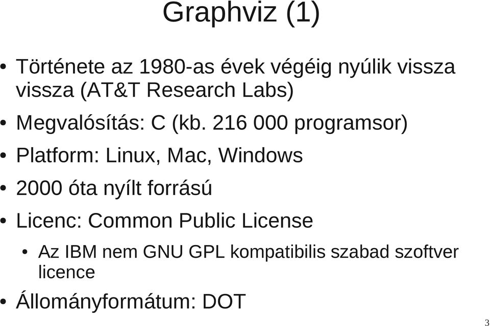 216 000 programsor) Platform: Linux, Mac, Windows 2000 óta nyílt forrású