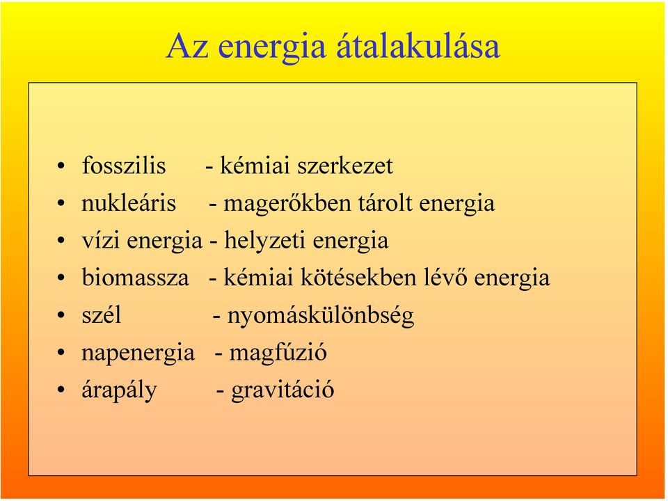 helyzeti energia biomassza - kémiai kötésekben lévő