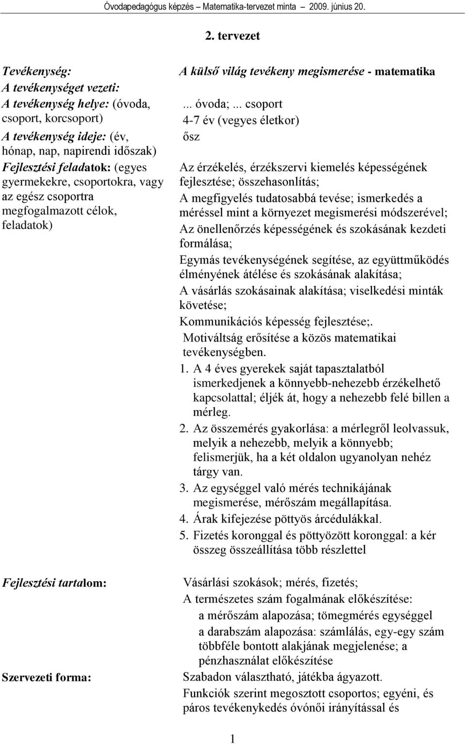 2. tervezet. A külső világ tevékeny megismerése - matematika.... óvoda;...  csoport 4-7 év (vegyes életkor) ősz - PDF Free Download