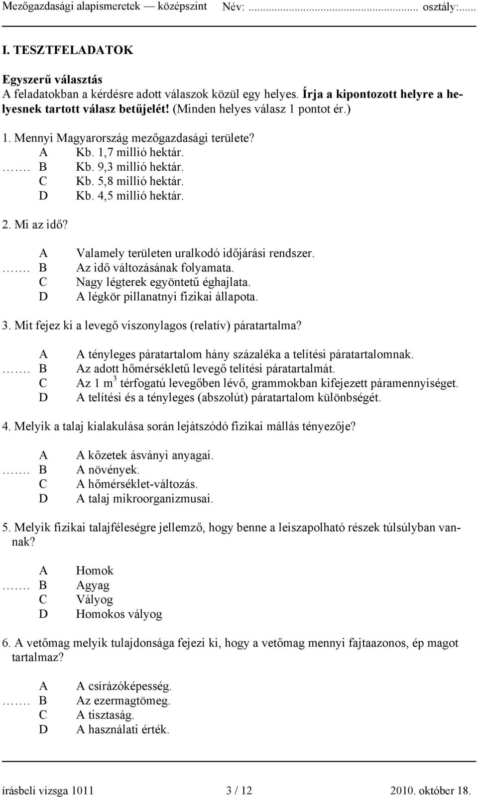 z idő változásának folyamata. Nagy légterek egyöntetű éghajlata. légkör pillanatnyi fizikai állapota. 3. Mit fejez ki a levegő viszonylagos (relatív) páratartalma?