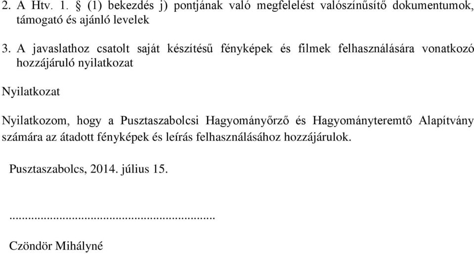 A javaslathoz csatolt saját készítésű fényképek és filmek felhasználására vonatkozó hozzájáruló nyilatkozat