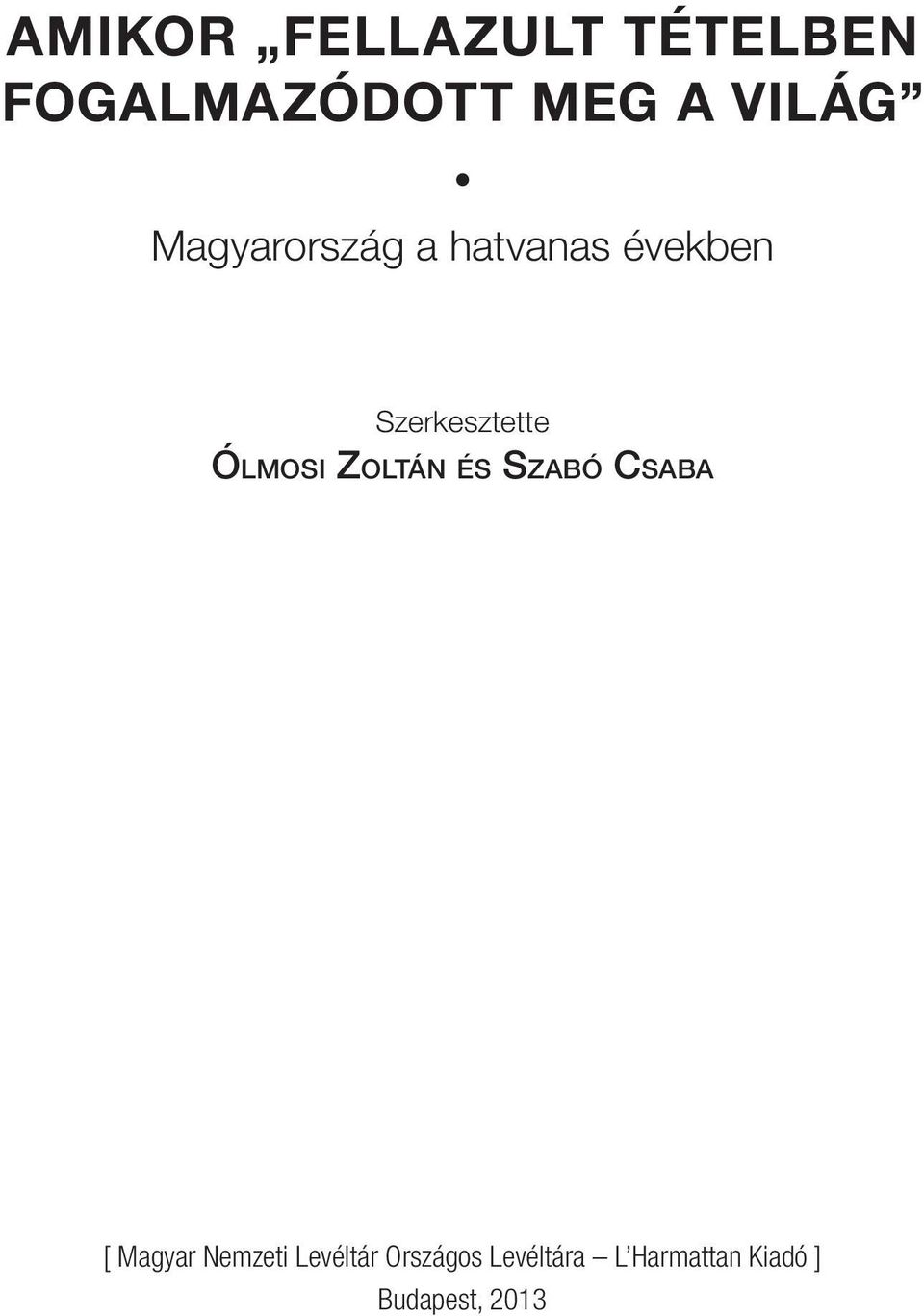 Ólmosi Zoltán és Szabó Csaba [ Magyar Nemzeti