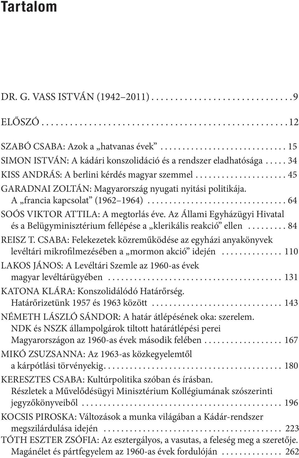 Az Állami Egyházügyi Hivatal és a Belügyminisztérium fellépése a klerikális reakció ellen...84 REISZ T.