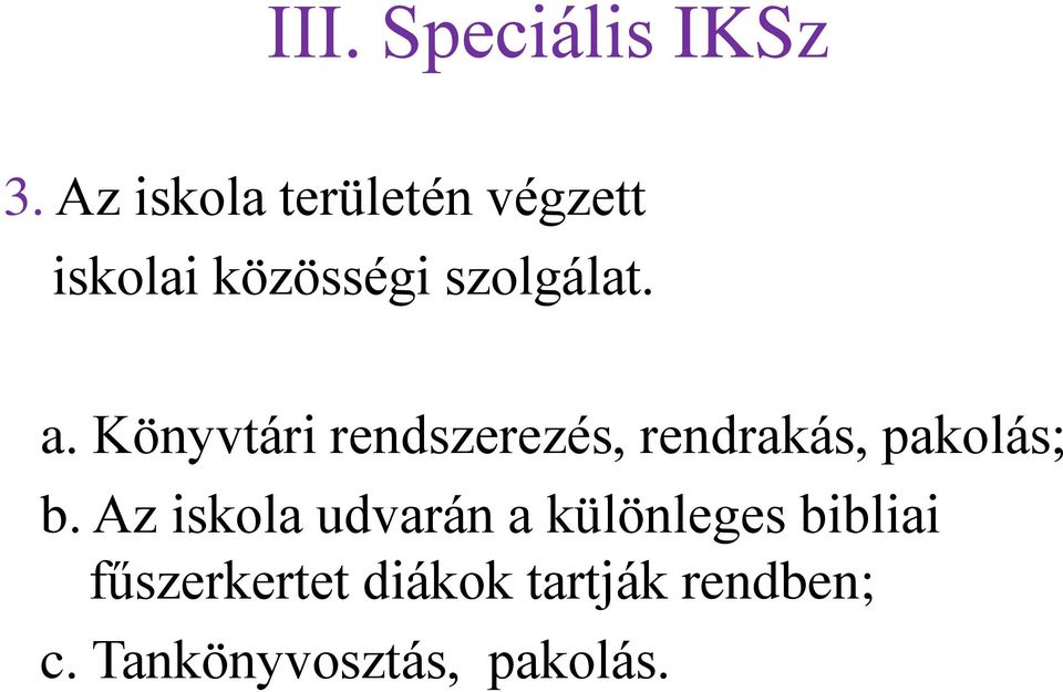 Könyvtári rendszerezés, rendrakás, pakolás; b.