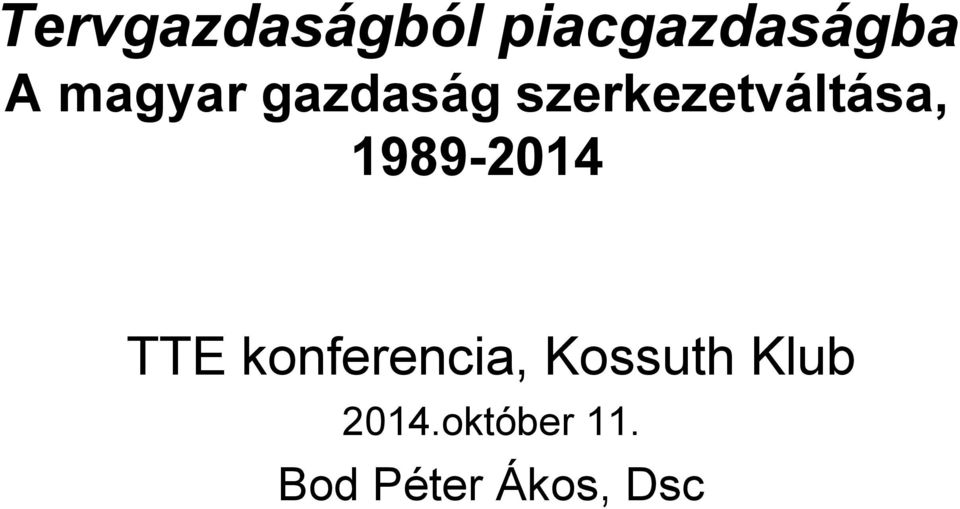 1989-2014 TTE konferencia, Kossuth