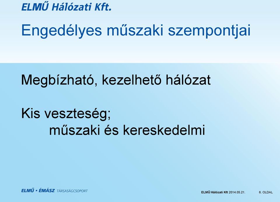 kezelhető hálózat Kis