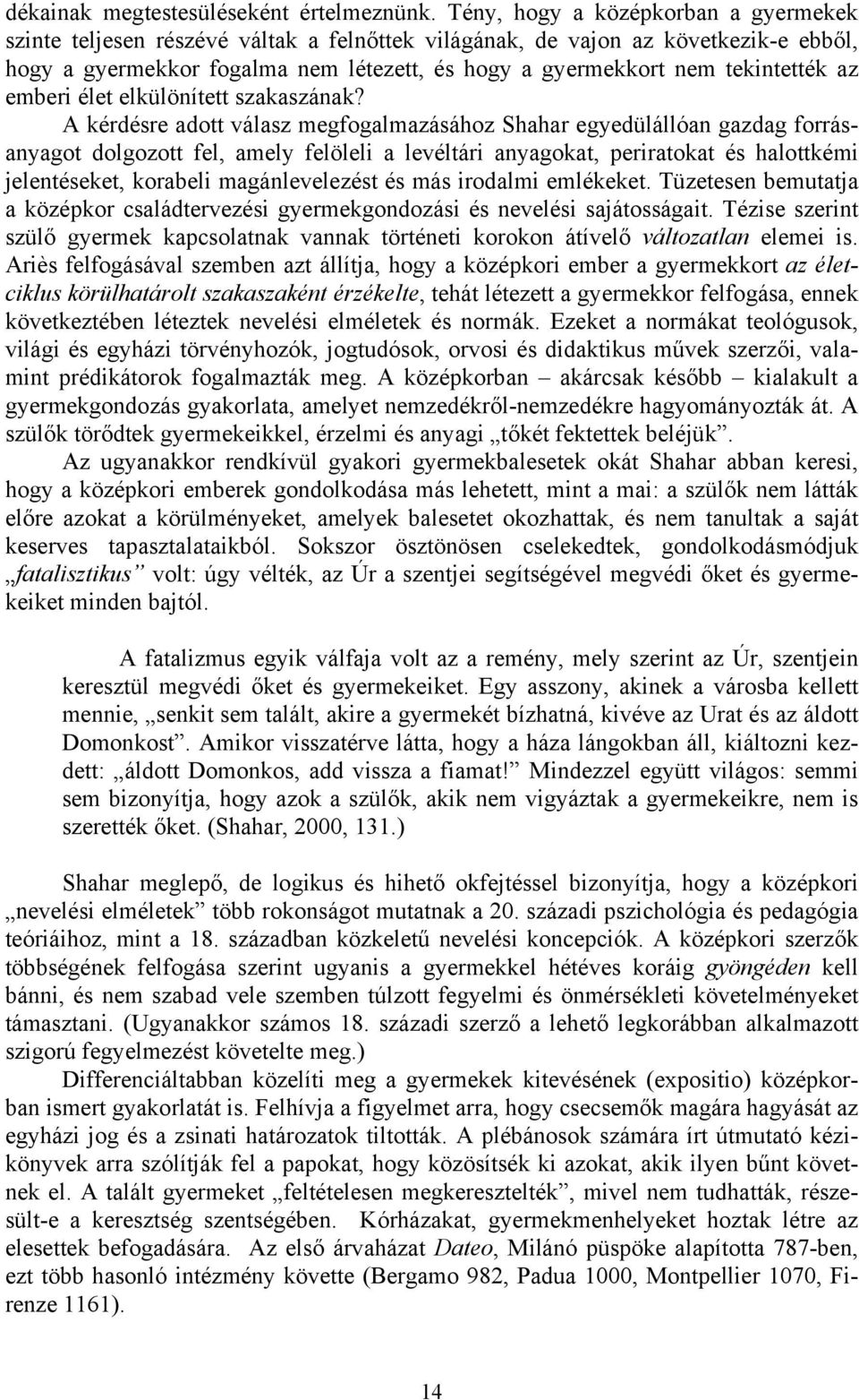 tekintették az emberi élet elkülönített szakaszának?
