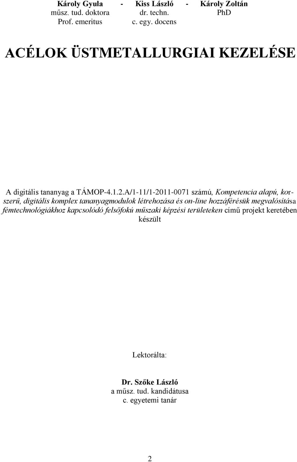 A/1-11/1-2011-0071 számú, Kompetencia alapú, korszerű, digitális komplex tananyagmodulok létrehozása és on-line