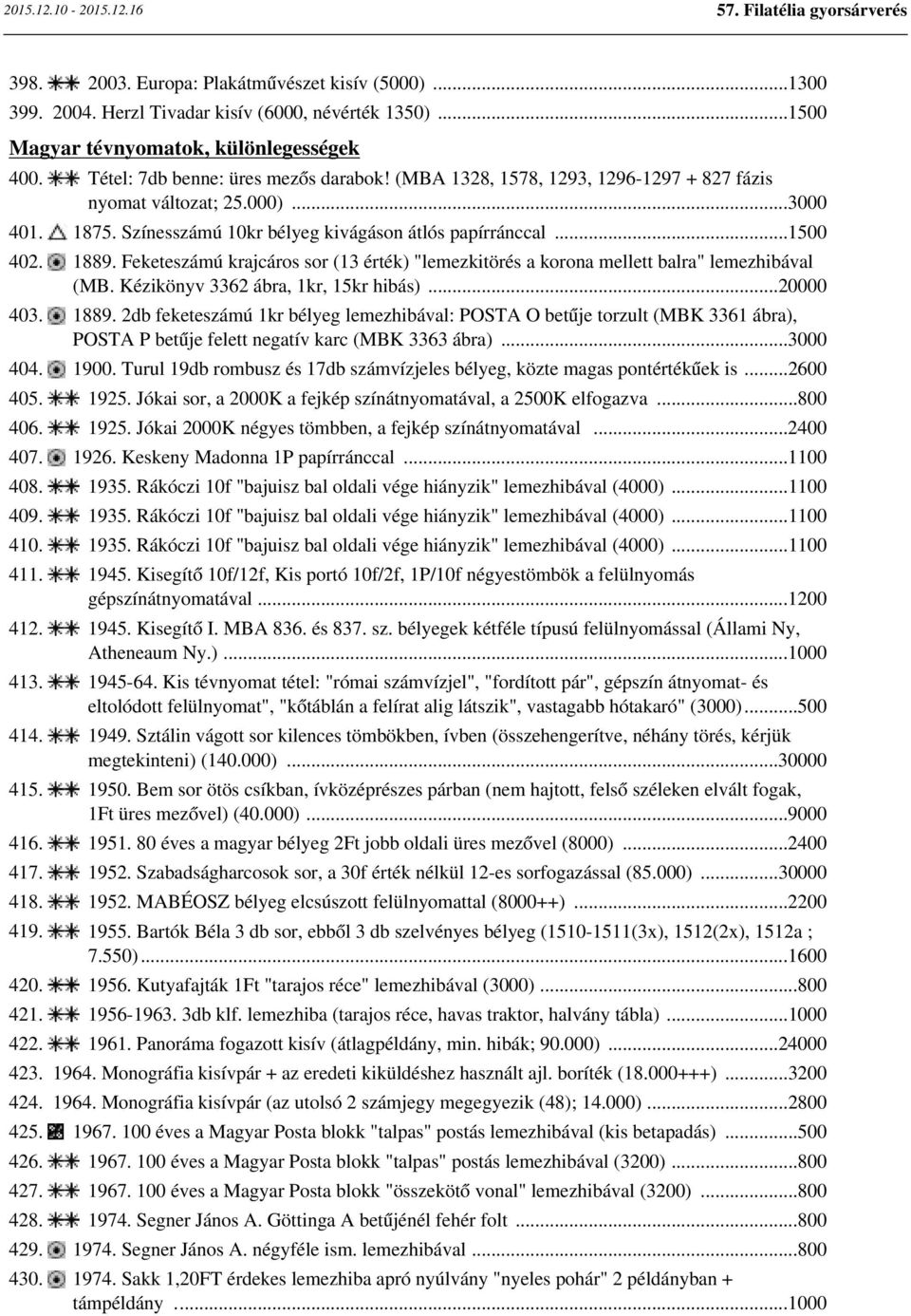 Feketeszámú krajcáros sor (13 érték) "lemezkitörés a korona mellett balra" lemezhibával (MB. Kézikönyv 3362 ábra, 1kr, 15kr hibás)...20000 403. 1889.