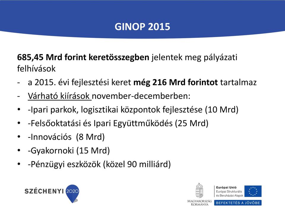 november-decemberben: -Ipari parkok, logisztikai központok fejlesztése (10 Mrd)